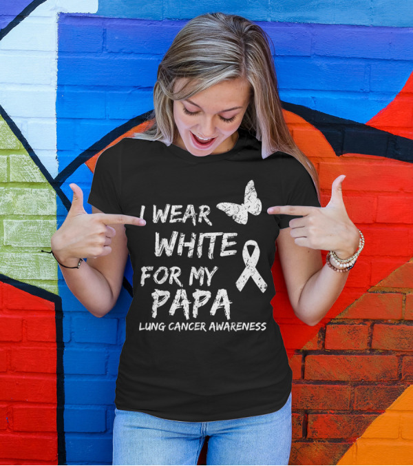 I Wear White For My Papa Lung Cancer Awareness Ribbon Butterfly T-Shirt