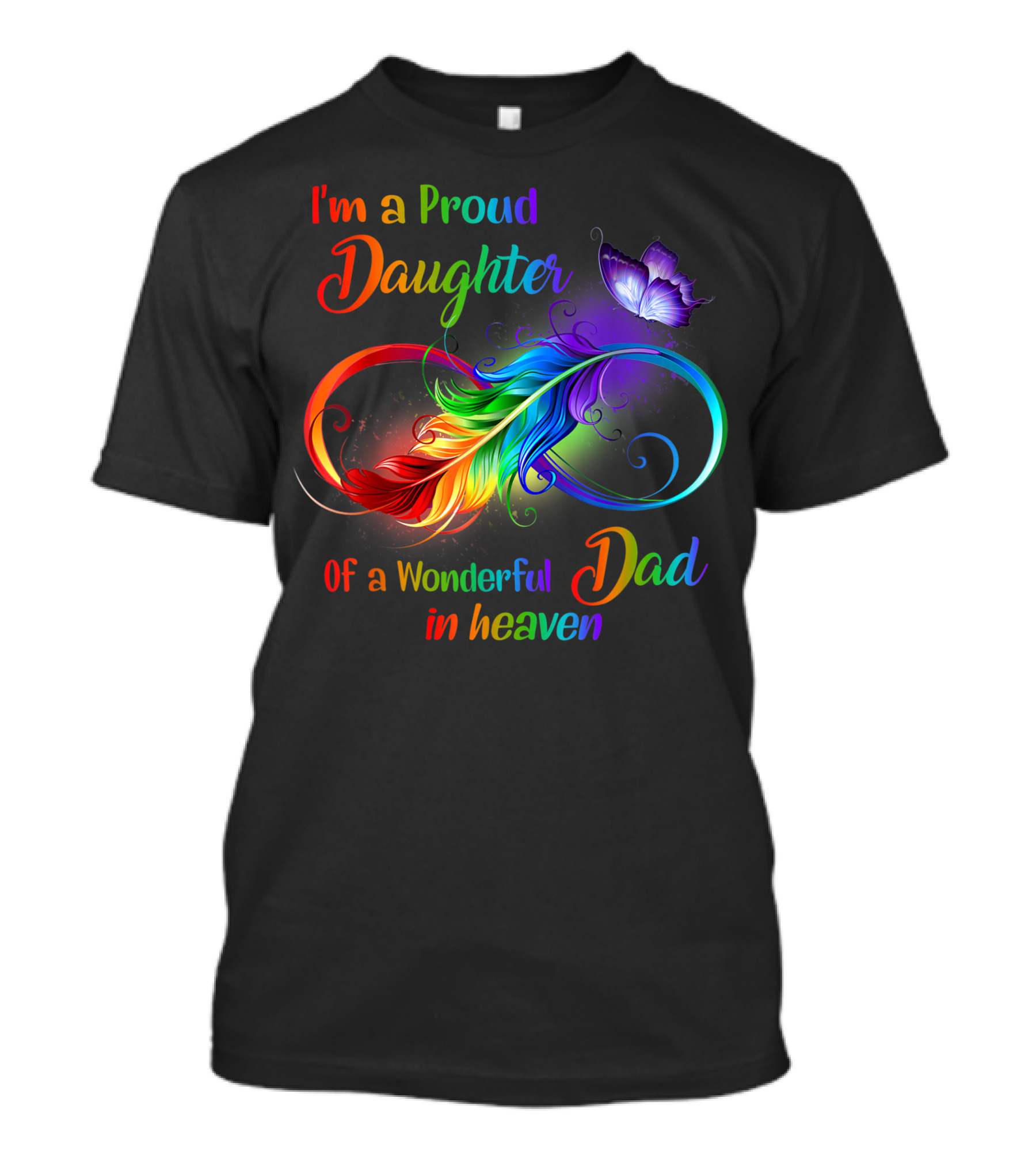 I'm A Proud Daughter Of A Wonderful Dad In Heaven With Colorful Feather And Butterfly T-Shirt