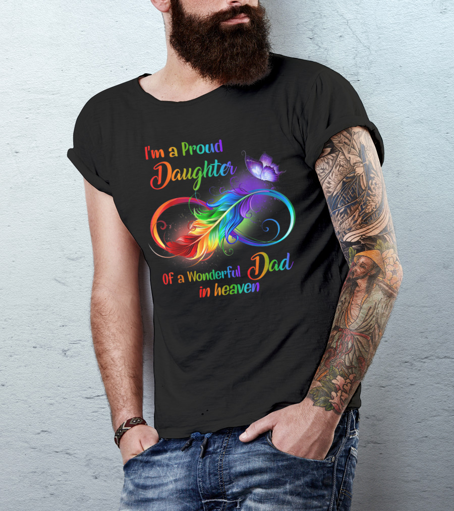I'm A Proud Daughter Of A Wonderful Dad In Heaven With Colorful Feather And Butterfly T-Shirt