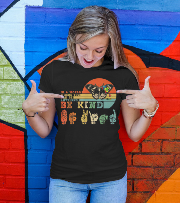 In A World Where You Can Be Anything Be Kind Butterfly ASL Puzzle Autism Awareness T-Shirt
