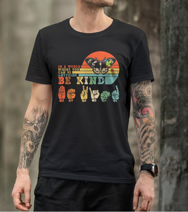 In A World Where You Can Be Anything Be Kind Butterfly ASL Puzzle Autism Awareness T-Shirt