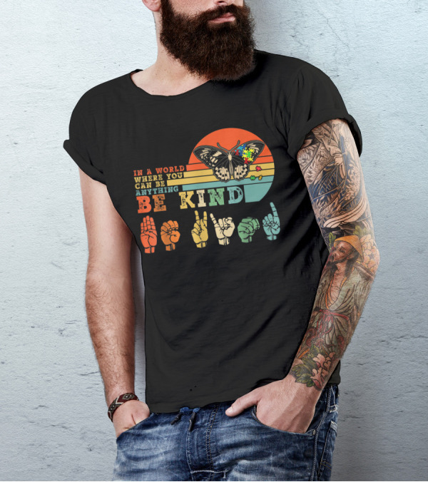 In A World Where You Can Be Anything Be Kind Butterfly ASL Puzzle Autism Awareness T-Shirt