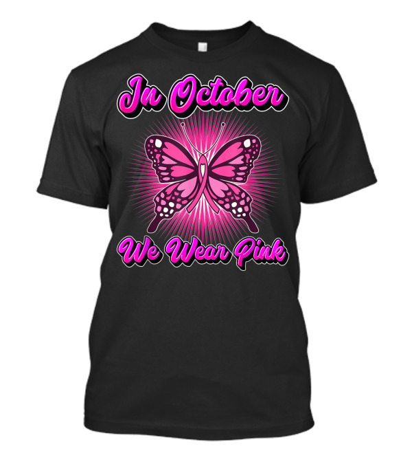 In October We Wear Pink Breast Cancer Awareness Butterfly T-Shirt