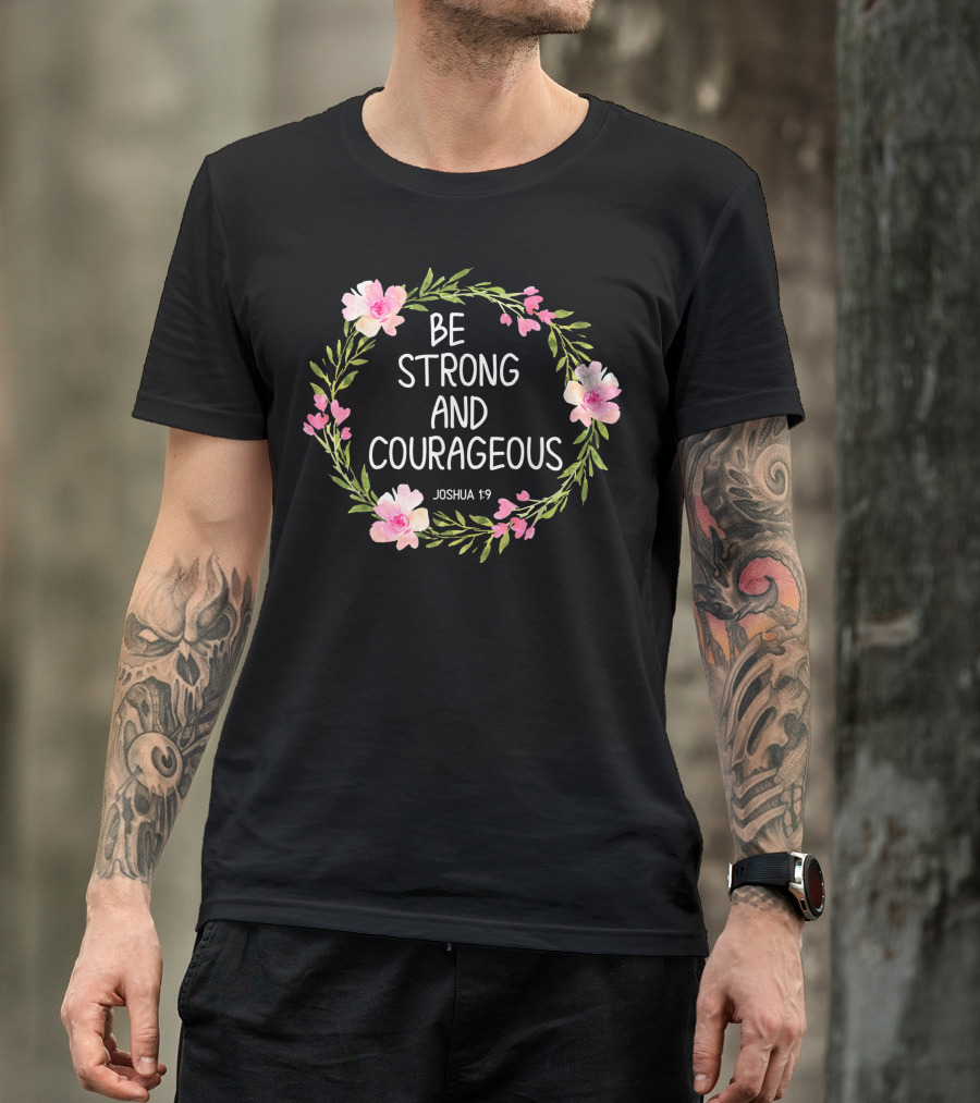 Be Strong And Courageous Joshua 1:9 Floral Wreath T-Shirt