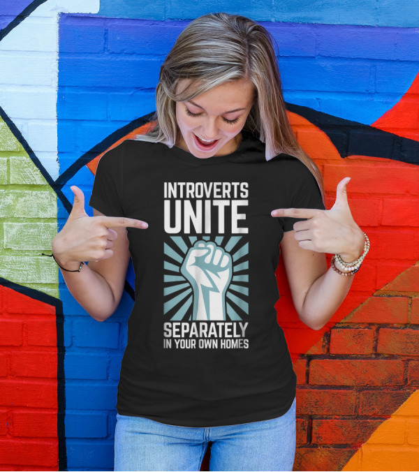 Introverts Unite Separately In Your Own Homes Fist Image With Radiant Background T-Shirt