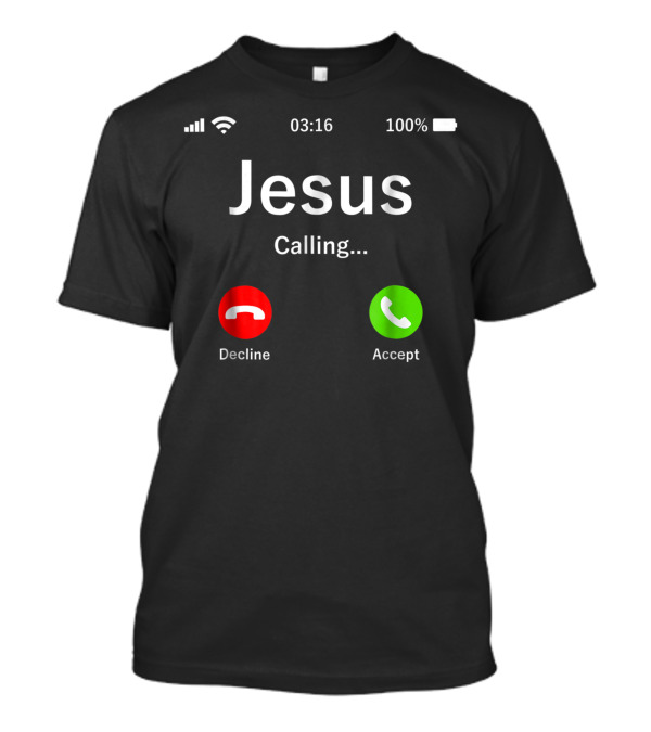 Jesus Calling Accept Or Decline Christian Message T-Shirt
