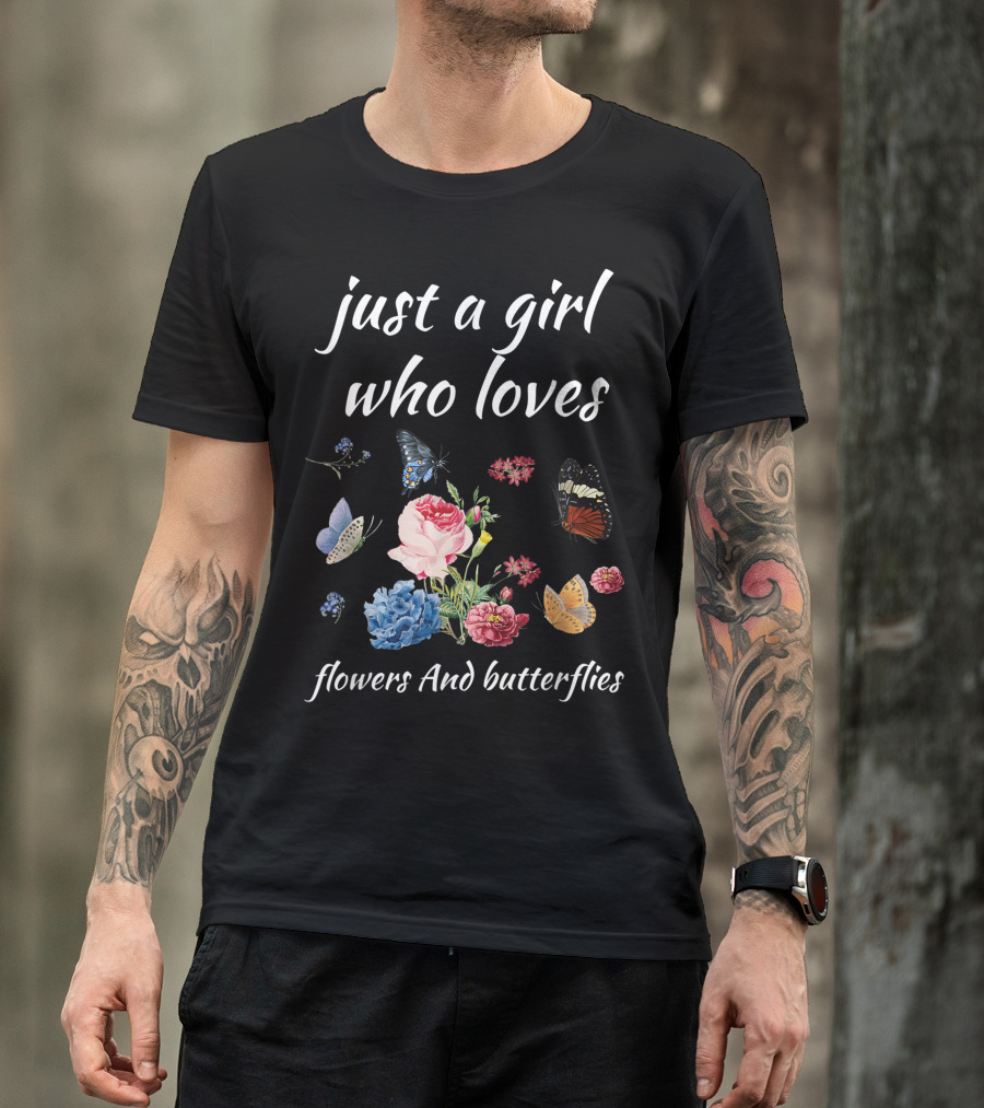 Just A Girl Who Loves Flowers And Butterflies Colorful Blooms And Butterflies Collection T-Shirt