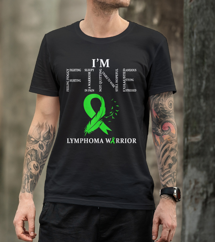 I'm Fine Feeling Foggy Hurting Fighting In Pain Lymphoma Warrior T-Shirt