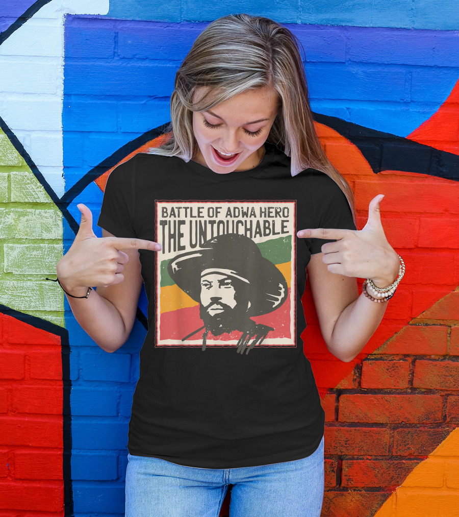 Battle Of Adwa Hero Menelik Emperor Of Ethiopia The Untouchable T-Shirt