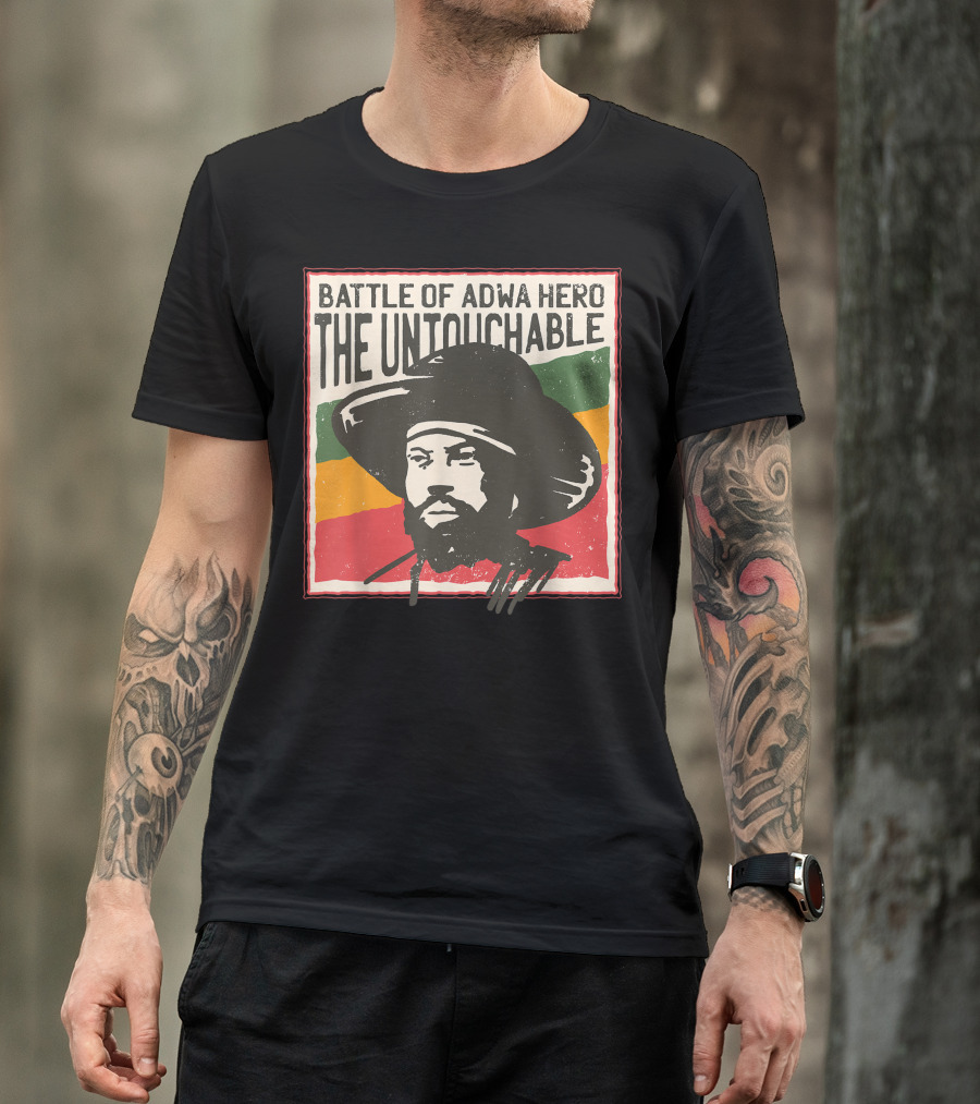 Battle Of Adwa Hero Menelik Emperor Of Ethiopia The Untouchable T-Shirt