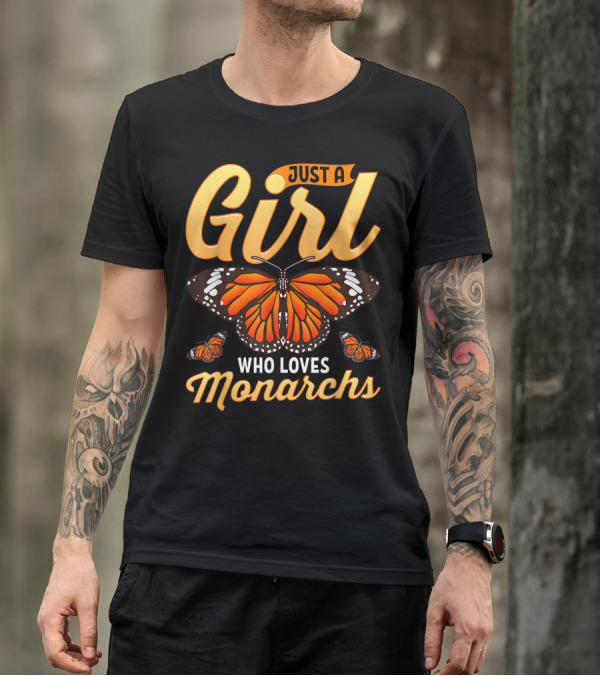 Just A Girl Who Loves Monarchs Monarch Butterfly T-Shirt