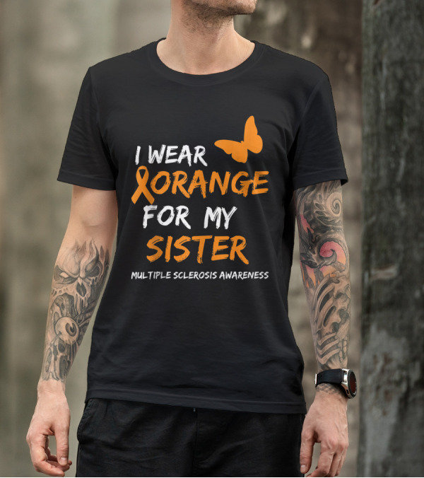I Wear Orange For My Sister Multiple Sclerosis Awareness Ribbon Butterfly T-Shirt