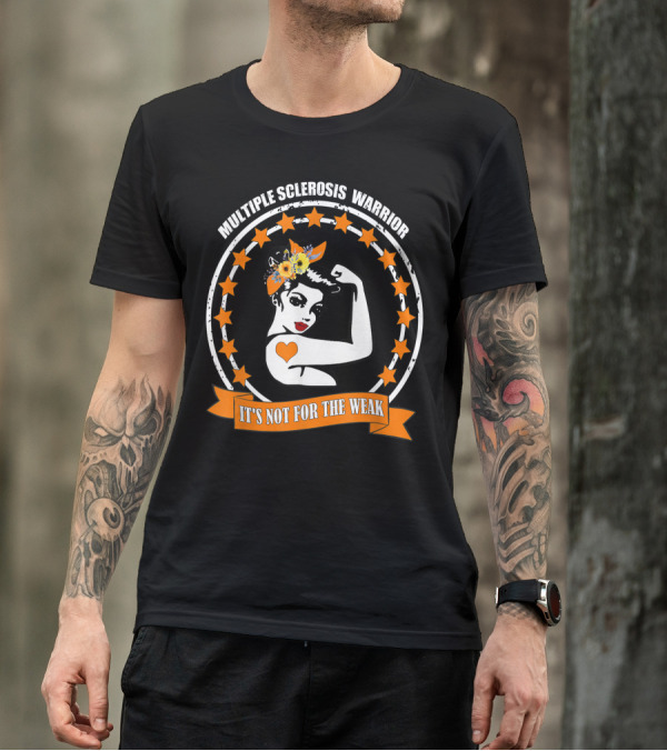 Multiple Sclerosis Warrior It's Not For The Weak T-Shirt