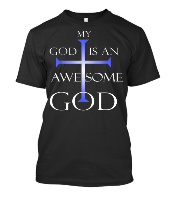 My God Is An Awesome God Christian Religious Cross Text T-Shirt