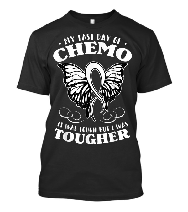 My Last Day Of Chemo Butterfly It Was Tough But I Was Tougher T-Shirt