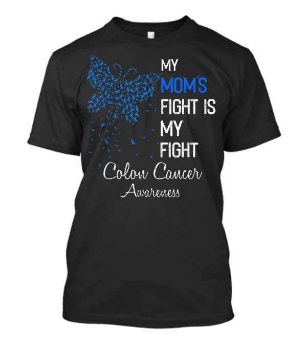 My Mom's Fight Is My Fight Colon Cancer Awareness Butterfly T-Shirt