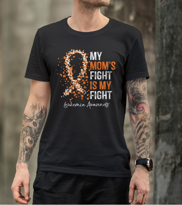 My Mom's Fight Is My Fight Leukemia Awareness T-Shirt