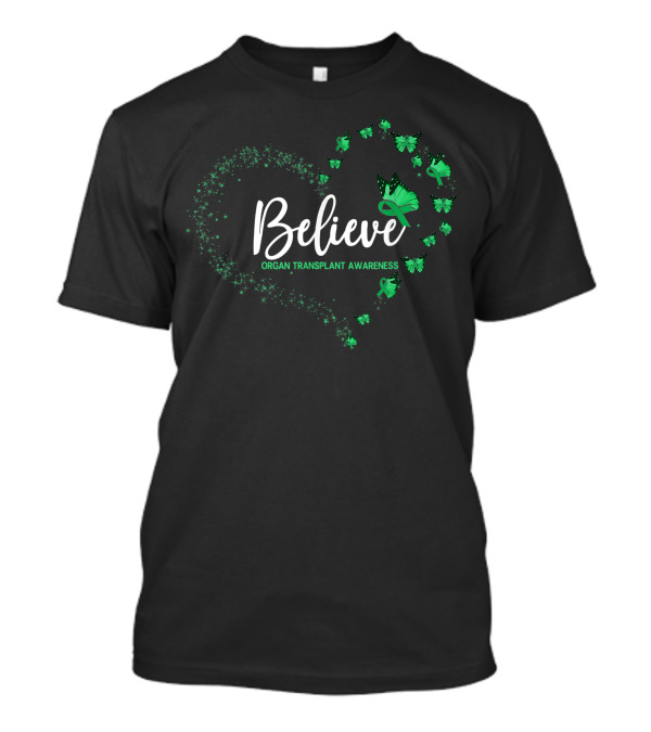 Believe Organ Transplant Awareness Butterfly Heart T-Shirt