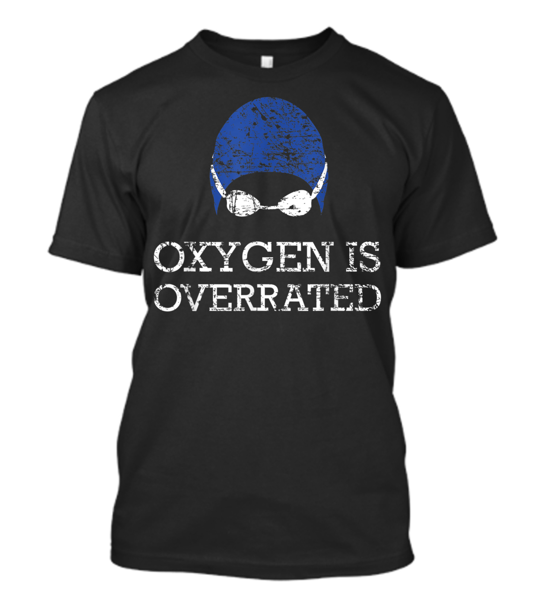 Oxygen Is Overrated Swim Team Swimming Cap And Goggles T-Shirt