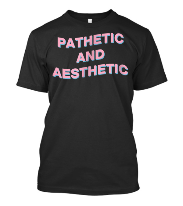 Pathetic And Aesthetic Vaporwave T-Shirt