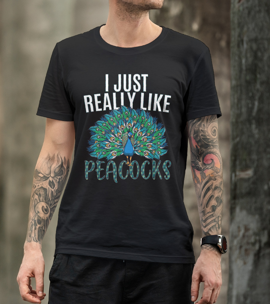 I Just Really Like Peacocks Lover T-Shirt