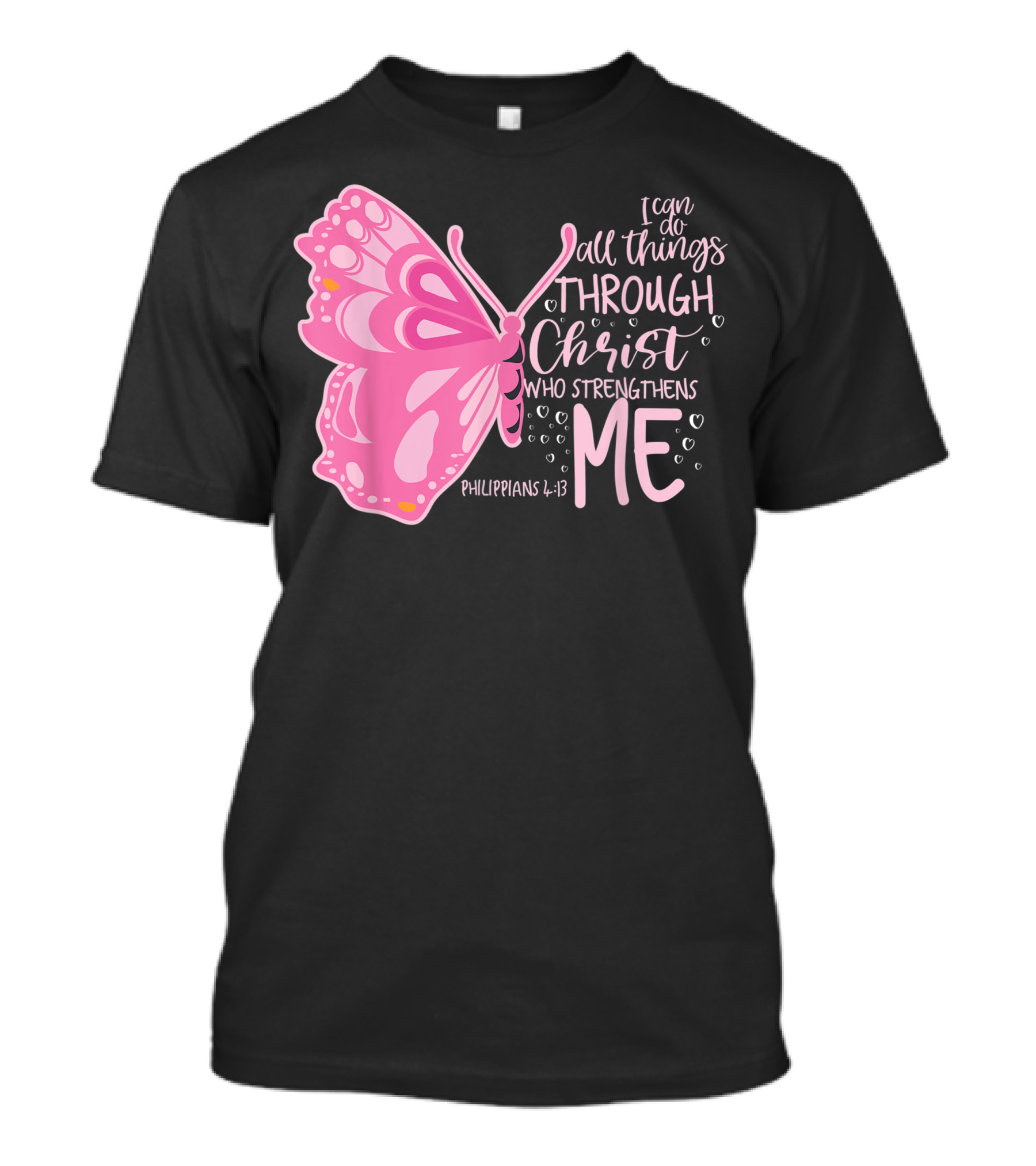 I Can Do All Things Through Christ Who Strengthens Me Philippians 4:13 Pink Butterfly T-Shirt