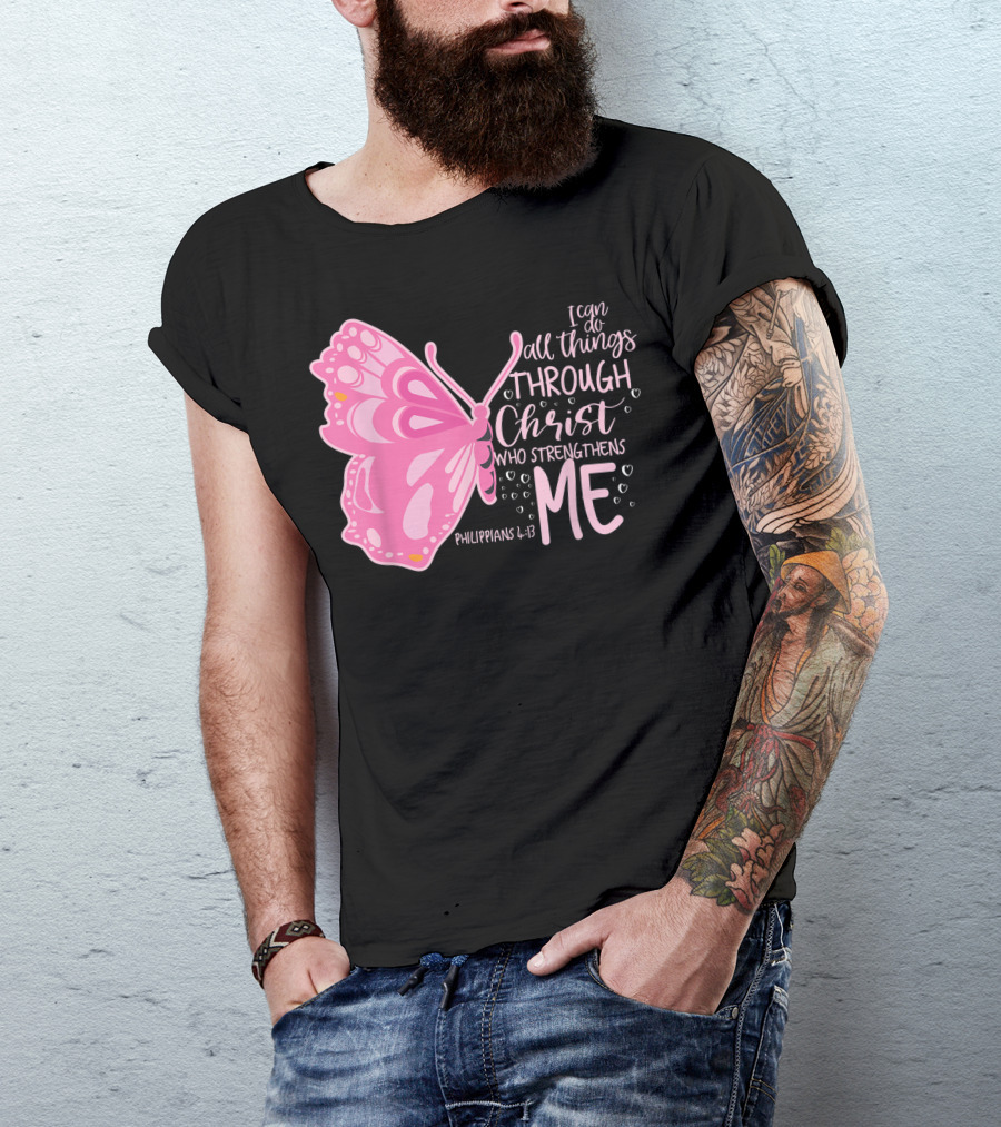 I Can Do All Things Through Christ Who Strengthens Me Philippians 4:13 Pink Butterfly T-Shirt