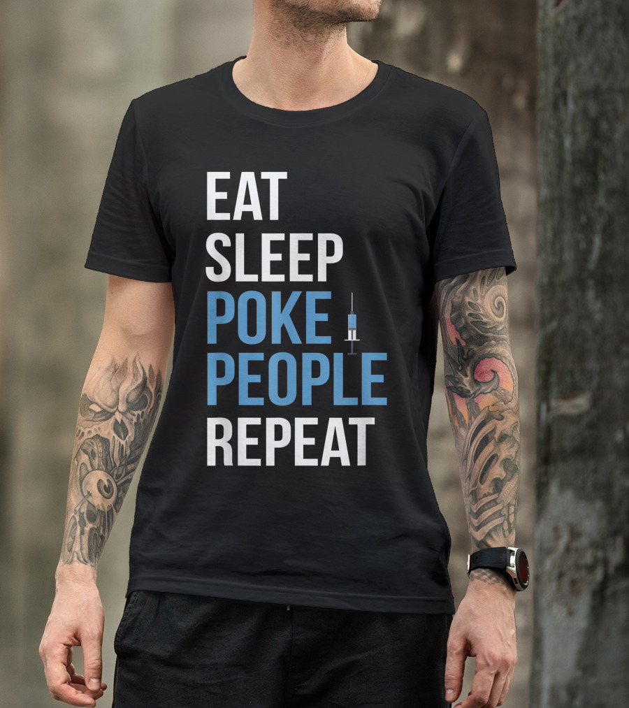 Eat Sleep Poke People Repeat Phlebotomist Nurse Phlebotomy Doctor Lpn Rn T-Shirt