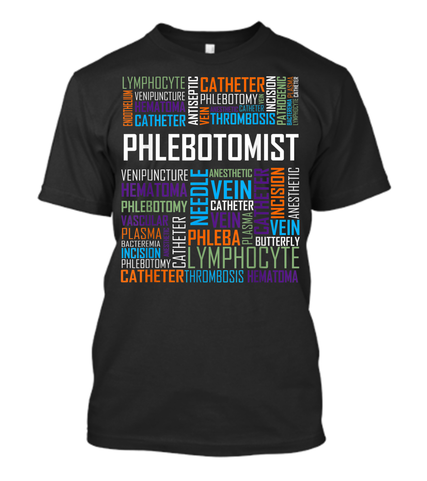 Phlebotomist Venipuncture Needle Vein Catheter Lymphocyte Thrombosis Hematoma Plasma Incision T-Shirt