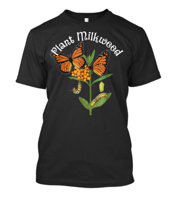 Plant Milkweed Monarch Butterfly Caterpillar Lifecycle T-Shirt