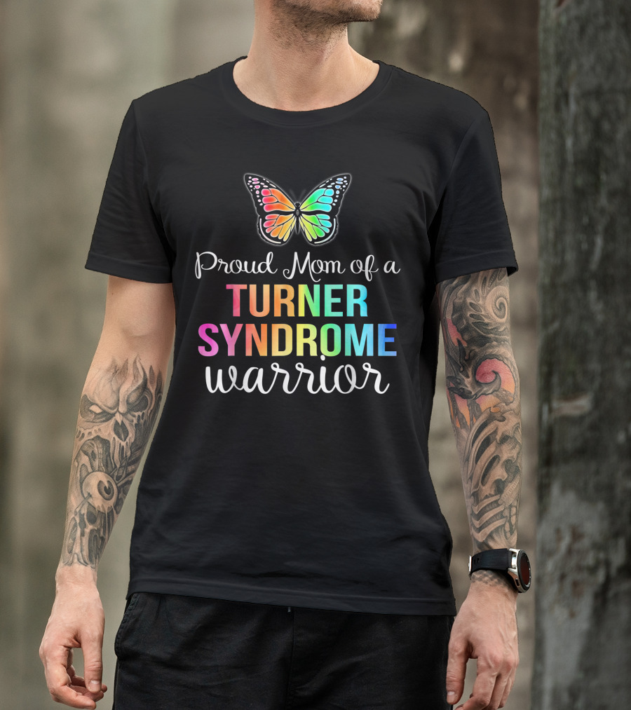 Proud Mom Of A Turner Syndrome Warrior Butterfly Rainbow T-Shirt