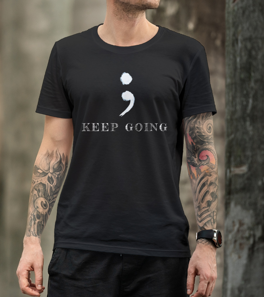 Keep Going Semicolon Project Mental Health Awareness T-Shirt