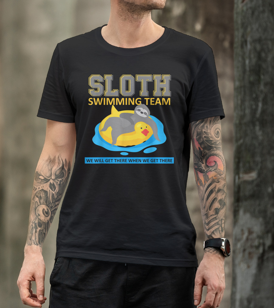 Sloth Swimming Team We Will Get There When We Get There T-Shirt