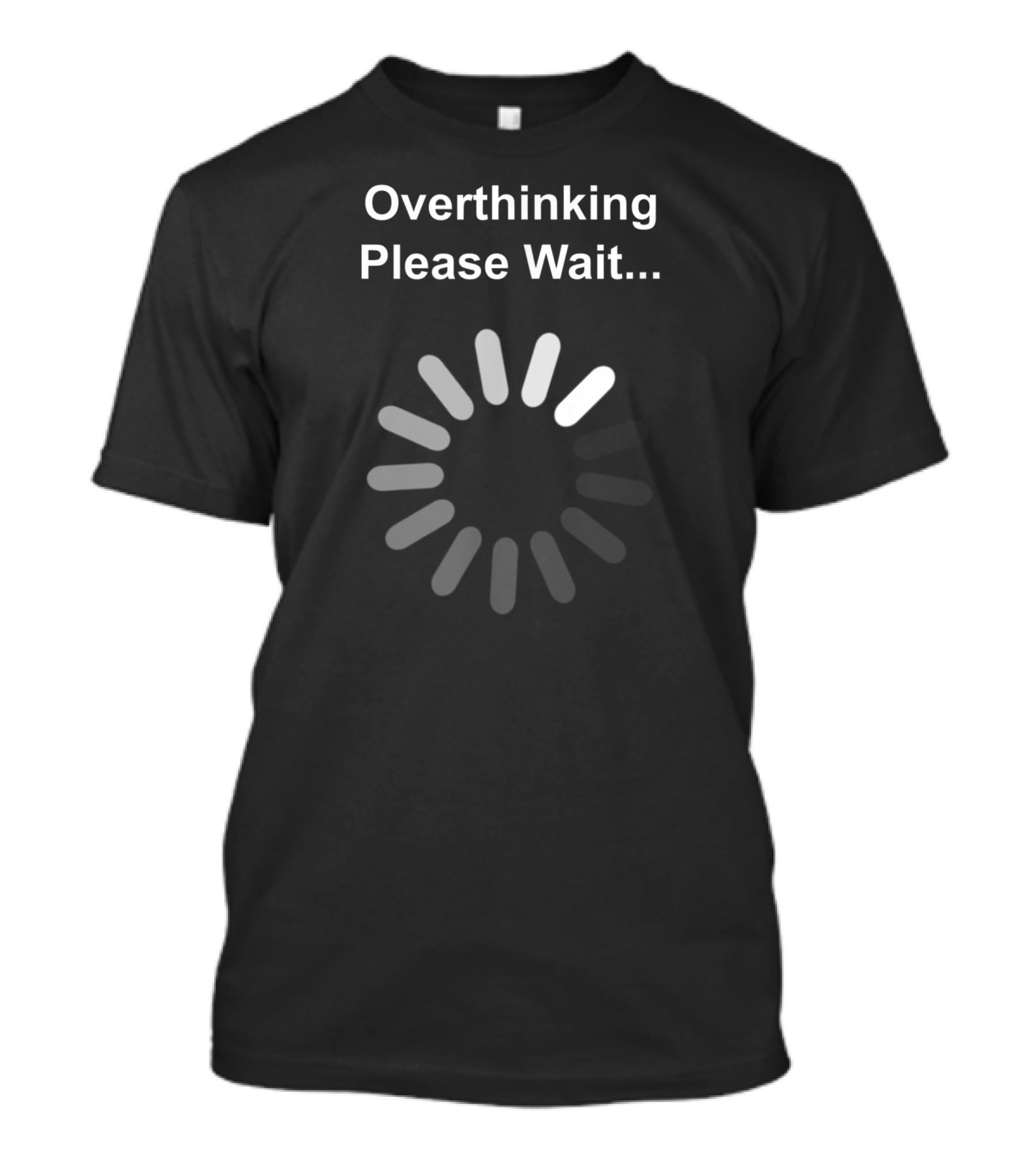 Overthinking Please Wait Loading Socially Awkward Social Anxiety Introvert T-Shirt