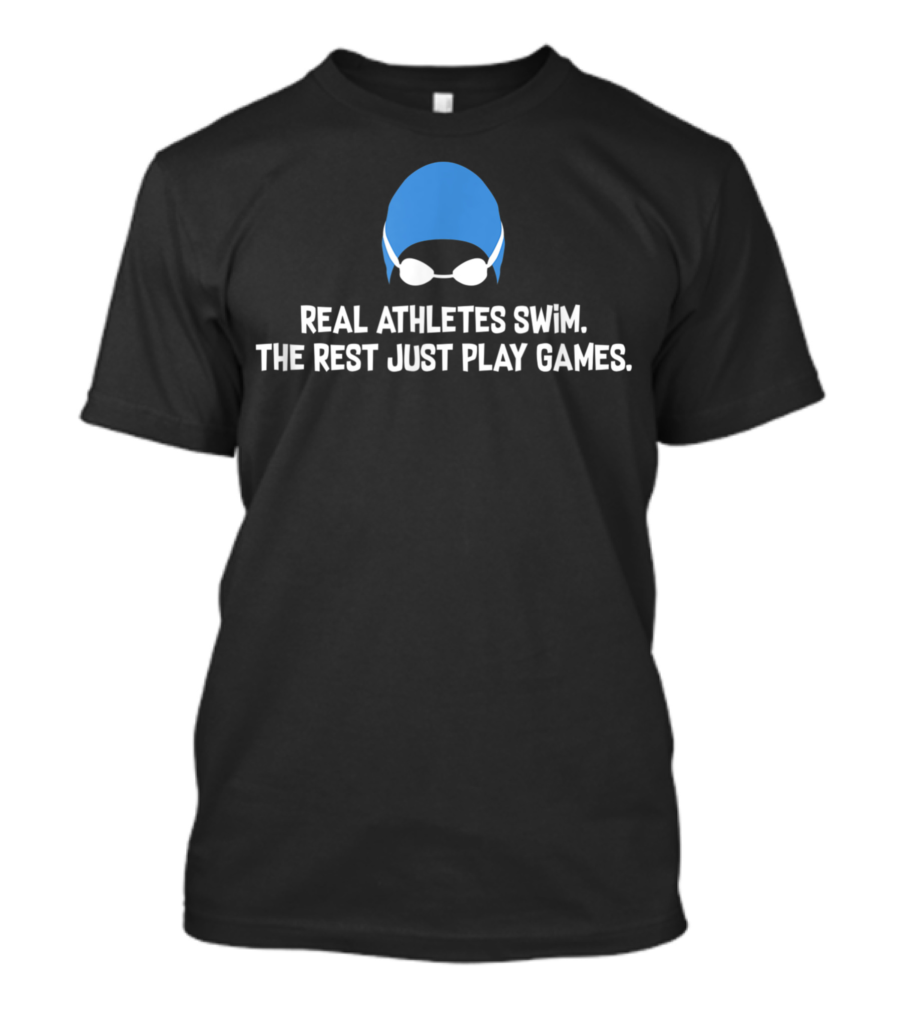 Real Athletes Swim The Rest Just Play Games Swim Team T-Shirt
