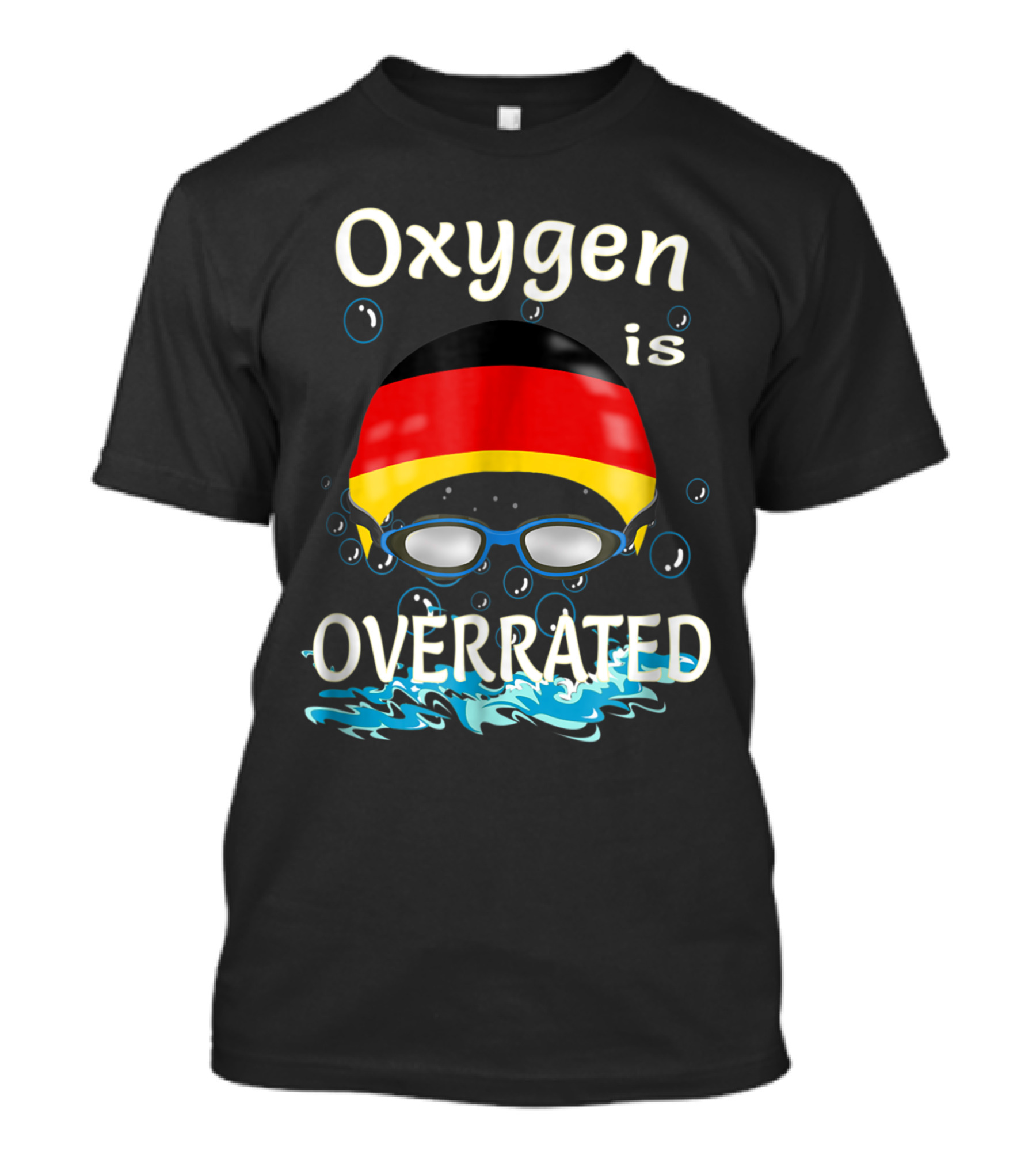 Oxygen Is Overrated Swimming Swimmer Swim Goggles Cap Germany T-Shirt