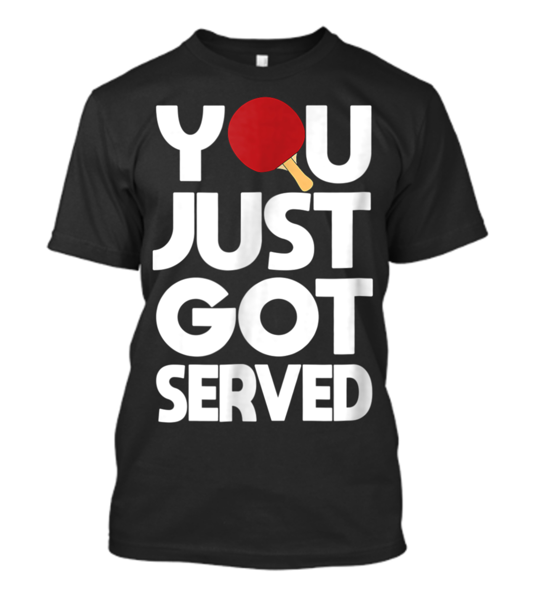 You Just Got Served Table Tennis Butterfly Ping Pong T-Shirt
