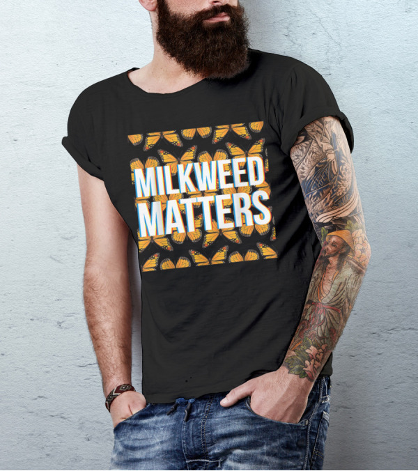Monarch Butterfly Milkweed Matters For Plant Lovers T-Shirt