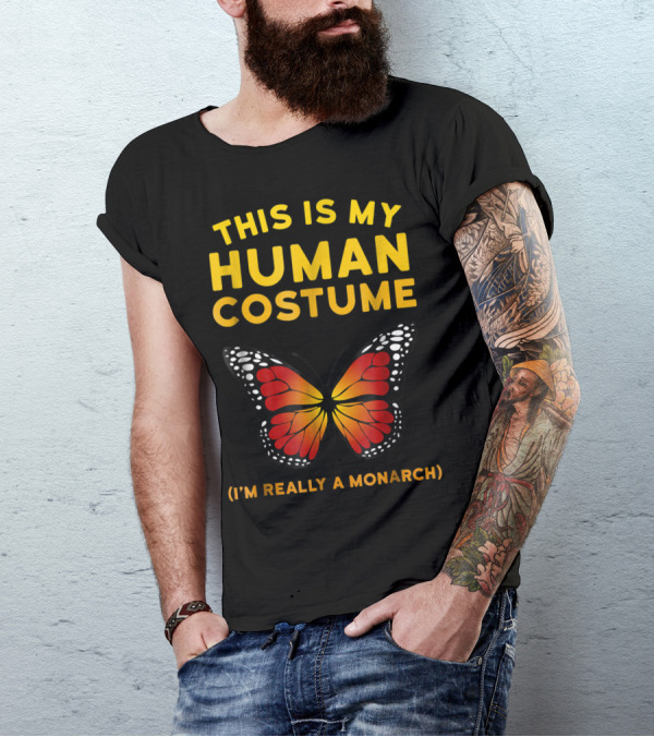 This Is My Human Costume I'm Really A Monarch Butterfly T-Shirt