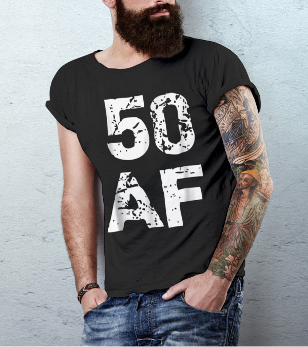 50 AF Fifty Fiftieth 50Th Happy Birthday T-Shirt
