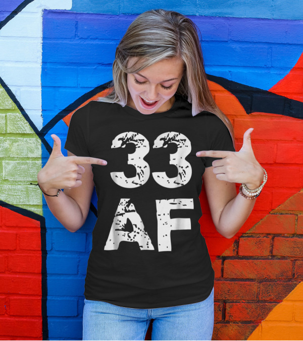 33 AF Thirty Three Thirty Third 33rd Birthday JT T-Shirt