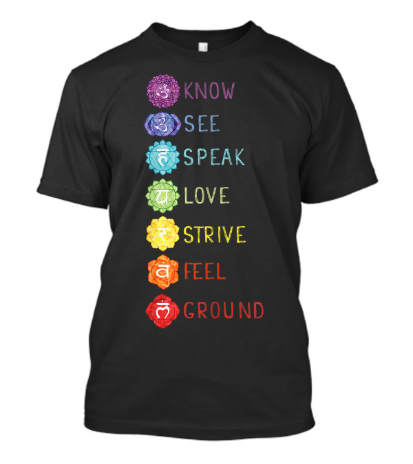 7 Seven Chakras Know See Speak Love Strive Feel Ground Yoga T-Shirt