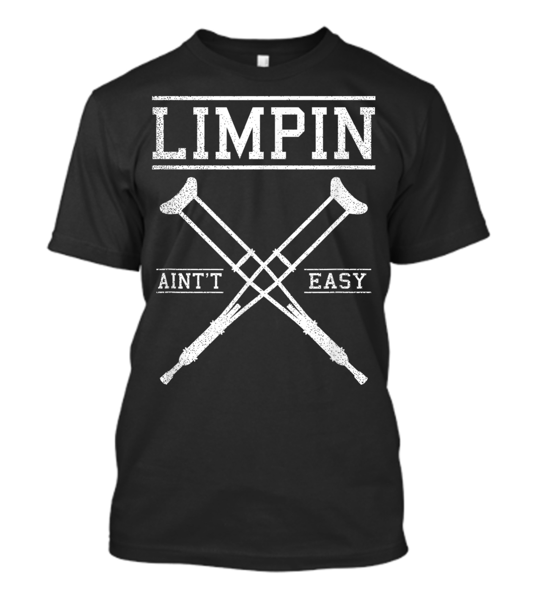 Limpin Ain't Easy ACL Surgery Recovery Crutches T-Shirt