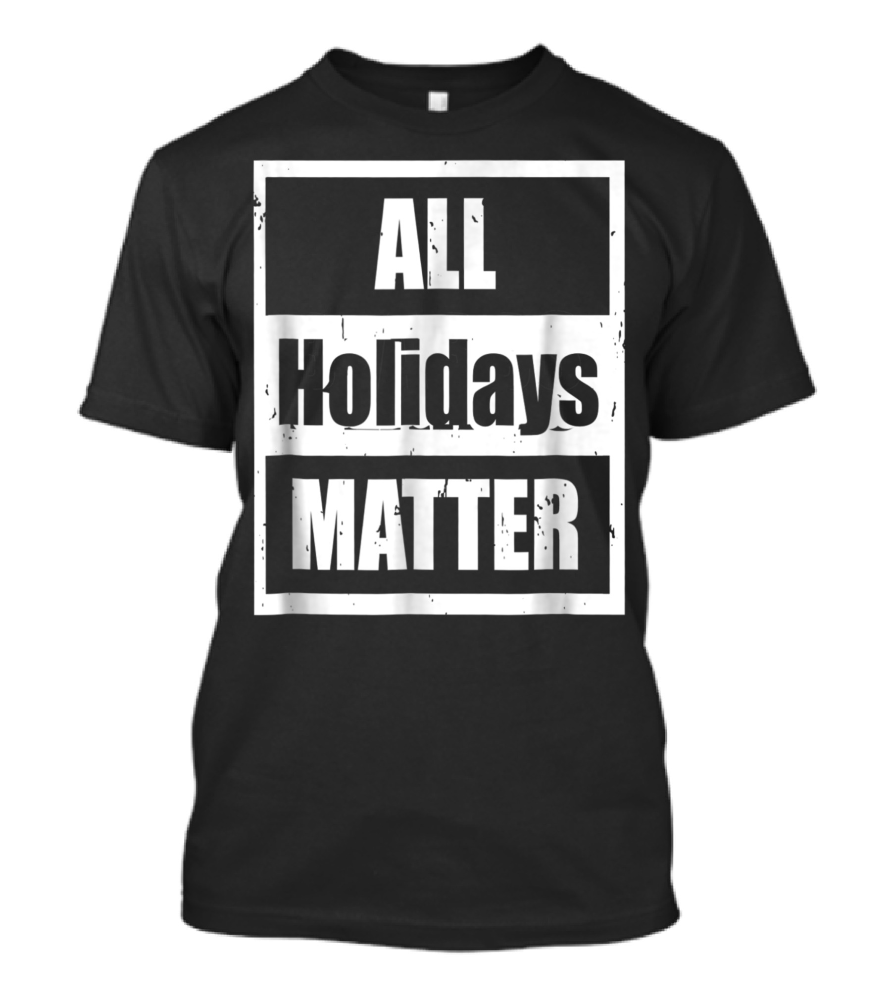 All Holidays Matter Political T-Shirt