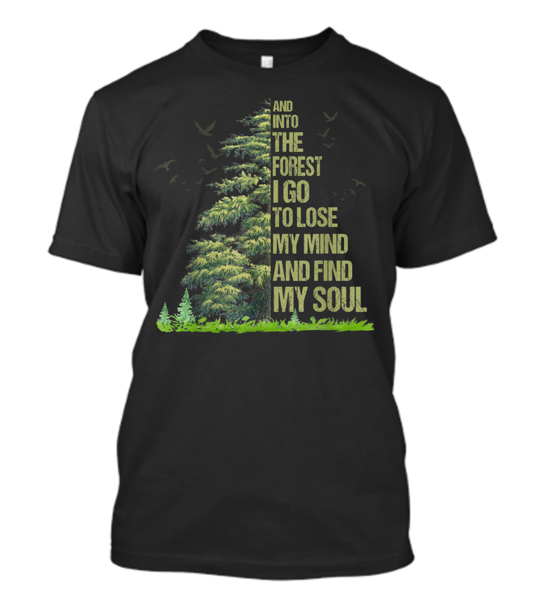 And Into The Forest I Go To Lose My Mind And Find My Soul Tree Hippie 8X T-Shirt