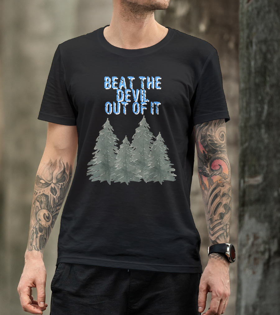Beat The Devil Out Of It Painting Artist Trees T-Shirt