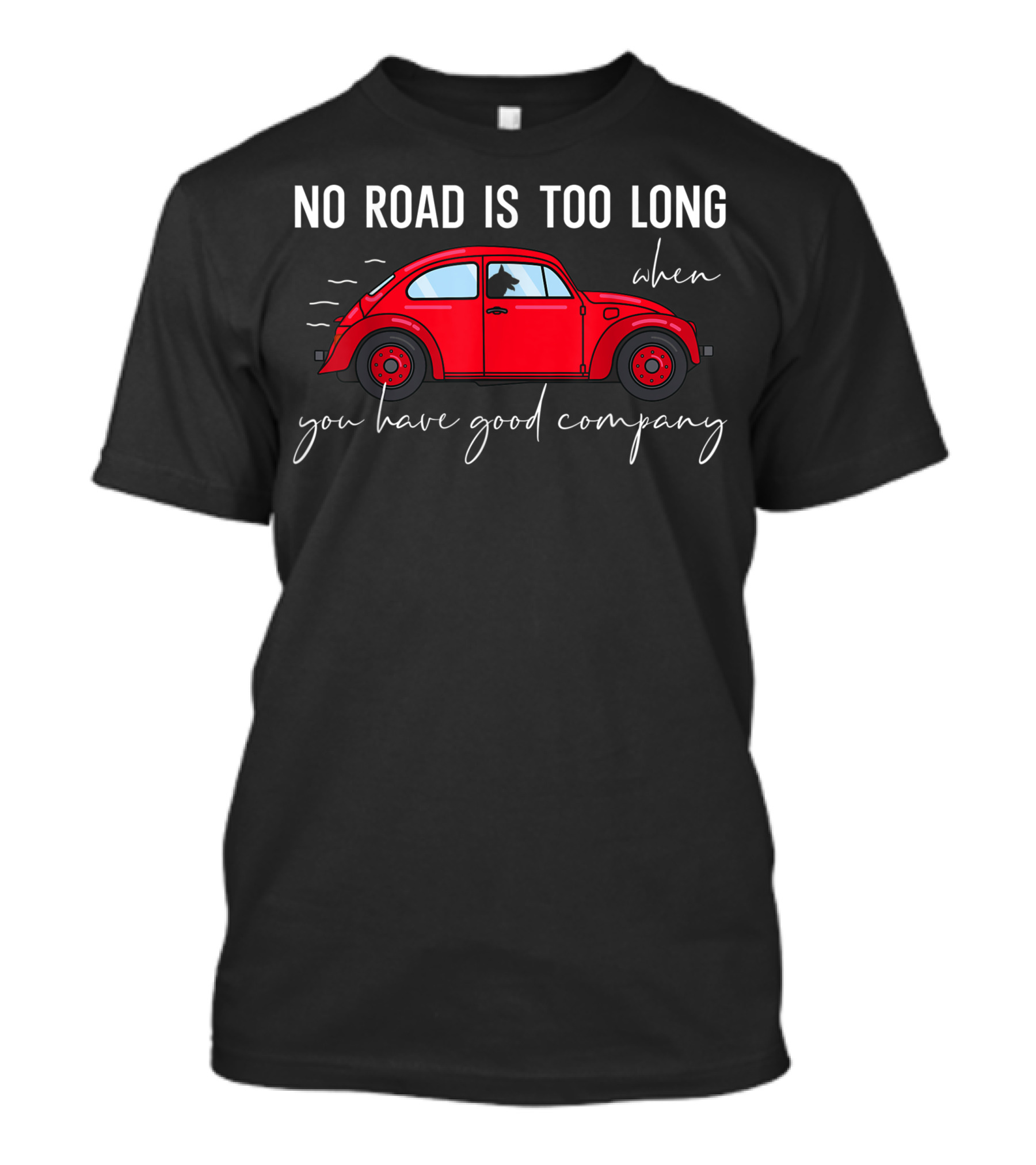 No Road Is Too Long When You Have Good Company Beetle Car And Dog Lover Classic Buggy T-Shirt