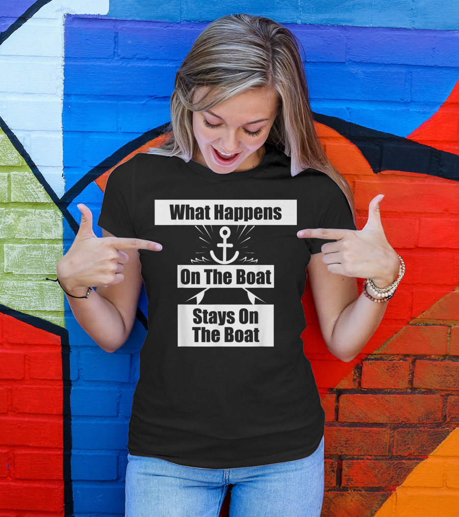 What Happens On The Boat Stays On The Boat Anchor T-Shirt