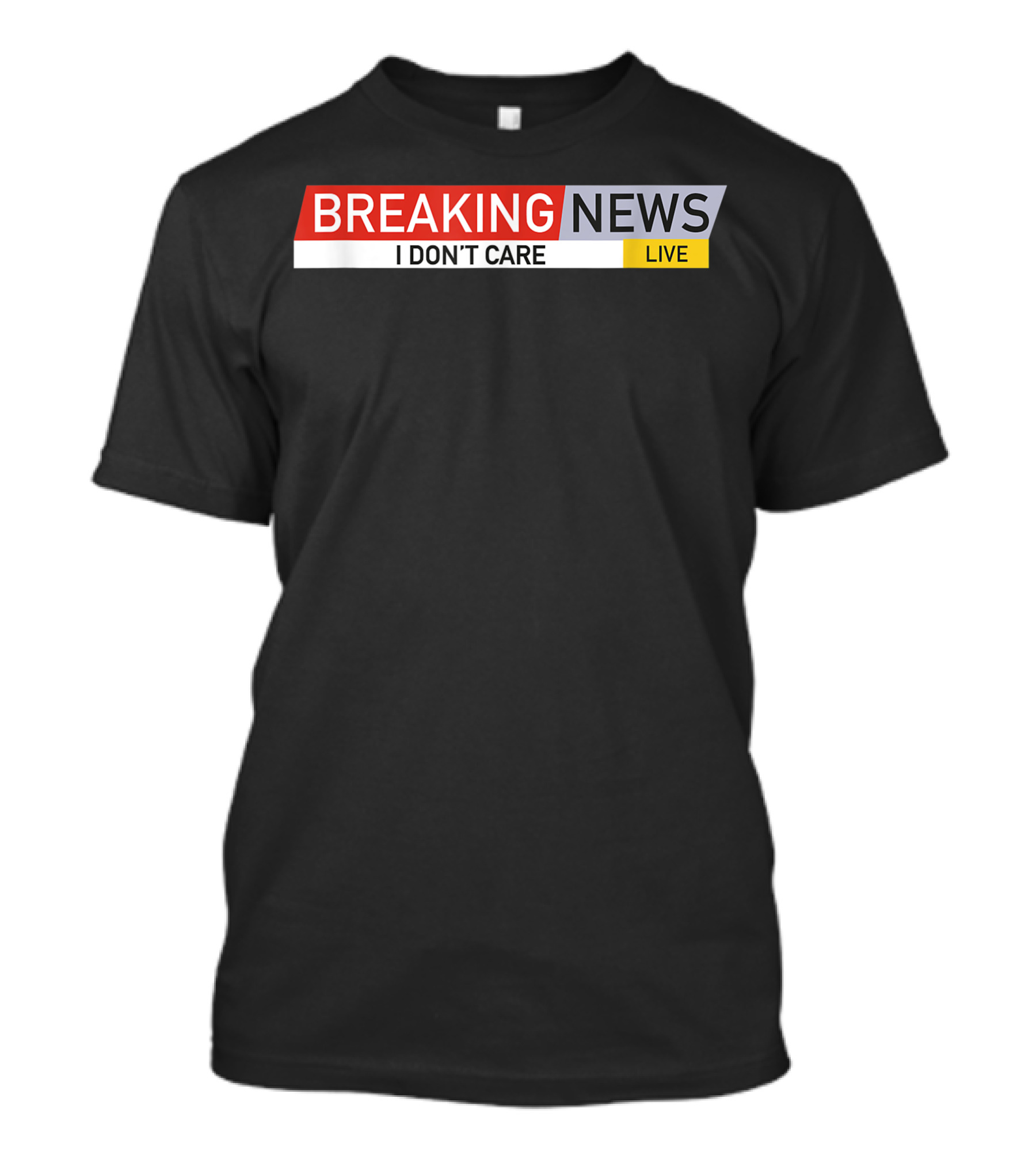 Breaking News I Don't Care Live T-Shirt