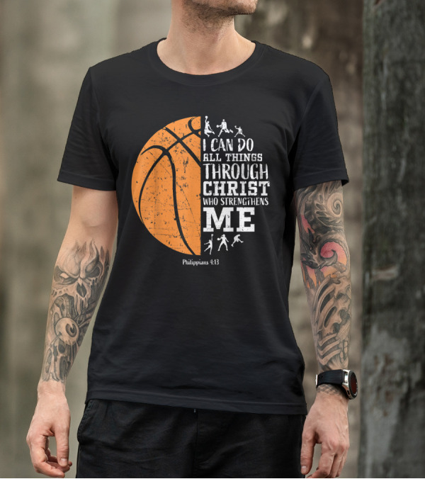 I Can Do All Things Through Christ Who Strengthens Me Philippians 4:13 Basketball Players T-Shirt